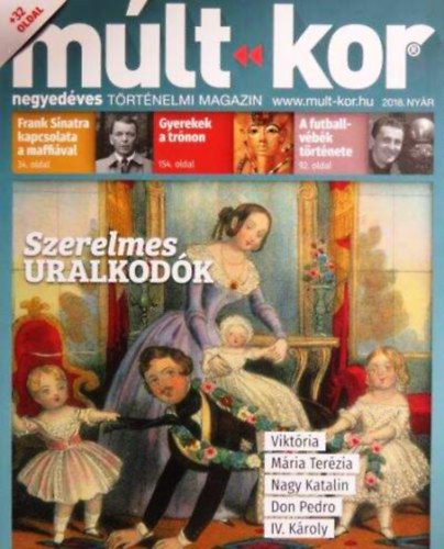 M�lt-kor (negyed�ves t�rt�nelmi magazin) 2018. ny�r - Szerelmes uralkod�k