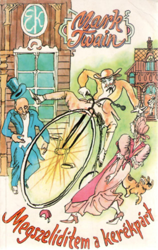 Mark Twain - Megszeldtem a kerkprt