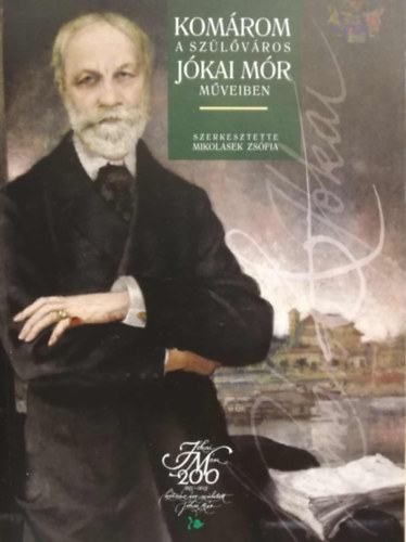 Mikolasek Sándor - KOMÁROM a szülőváros Jókai Mór műveiben