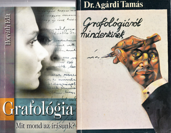 Dr. Agrdi Tams Horvth Edit - 2 db. grafolgia: Grafolgia - Mit mond az rsunk? + Grafolgirl mindenkinek
