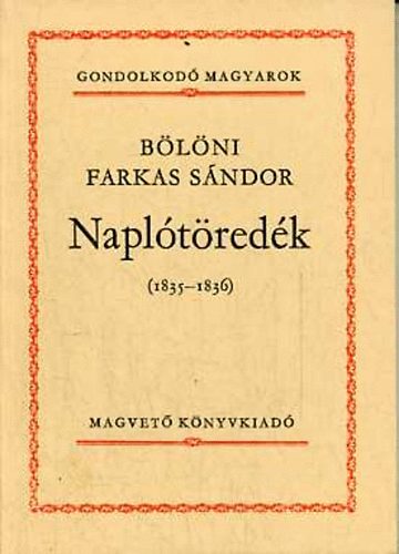 B�l�ni Farkas S�ndor - Napl�t�red�k (1835-1836) (Gondolkod� magyarok)