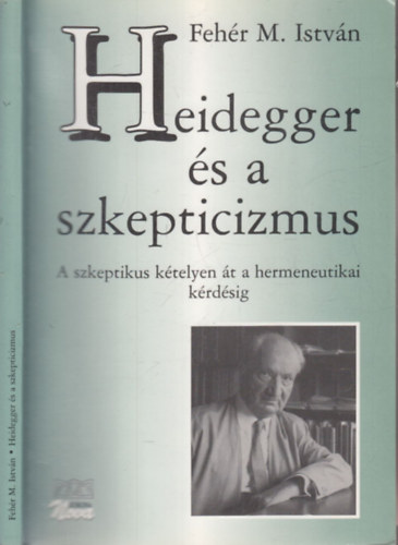 Fehr M. Istvn - Heidegger s a szkepticizmus (A szkeptikus ktelyen t a hermeneutikai krdsig)