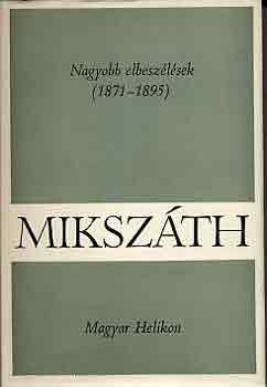 Miksz�th K�lm�n - Nagyobb elbesz�l�sek (1871-1895)