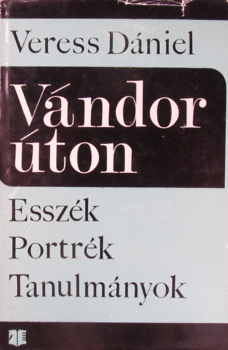 Veress Dániel - Vándorúton Esszék, portrék, tanulmányok