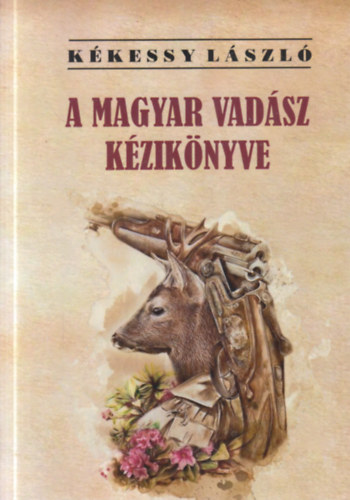 K�kessy L�szl� - A magyar vad�sz k�zik�nyve
