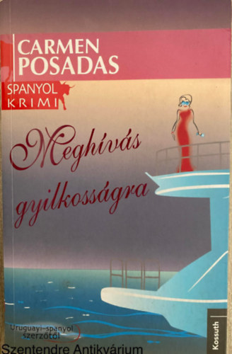 Szerk.: Hollsi Nikolett; Dornbach Mria, Ford.: Dobos va Carmen Posadas - Meghvs gyilkossgra (Spanyol Krimi; Sajt kppel)