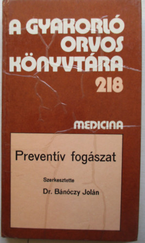 Dr. Bnczy Joln - A  Gyakorl orvos knyvtra 218. :Preventv fogszat