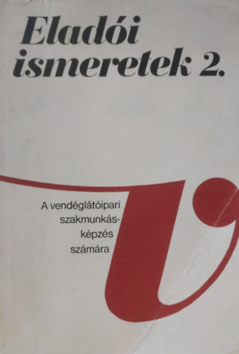 Eladi ismeretek II - A vendgltipari szakmunkskpzs szmra