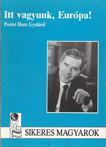 Pogny Sra - Itt vagyunk, Eurpa! - Portr Horn Gyulrl