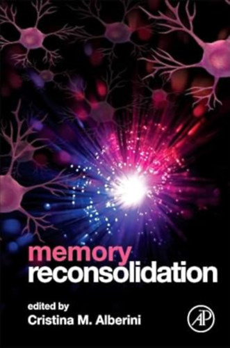 Cristina M. Alberini - Memory Reconsolidation