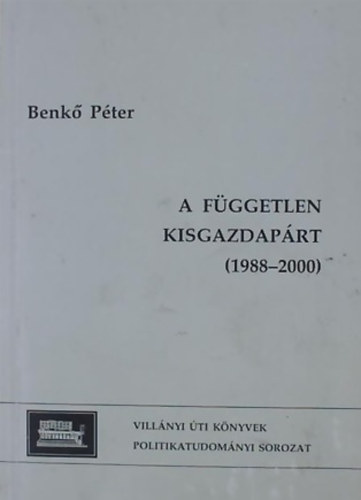 Benk Pter - A Fggetlen Kisgazdaprt (1988-2000)