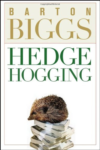 Barton Biggs - Hedgehogging