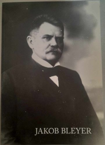 Grsz Andrs  (sszell.) - Jakob Bleyer (Tanulmnyktet a Bleyer Jakab Nmet Nemzetisgi ...