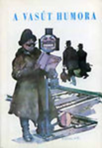 S�gi Ern� Mikl�s- S�gi J�nos - A vas�t humora I-II. (egybek�tve)- reprint