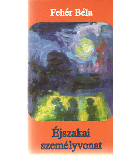 Feh�r B�la - �jszakai szem�lyvonat