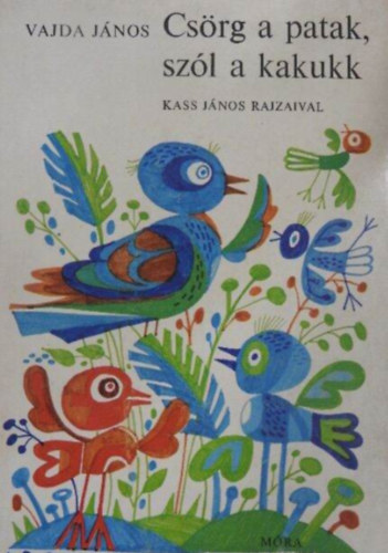 Vajda J�nos - Cs�rg a patak, sz�l a kakukk