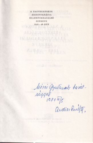 Andics Erzsbet - A nagybirtokos arisztokrcia ellenforradalmi szerepe 1848-49-ben I. ktet  - dediklt