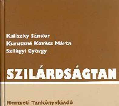 Kaliszky Sándor; Kurutzné Kovács Márta; Szilágyi György - Szilárdságtan