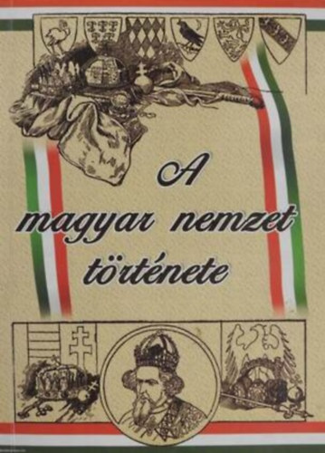 dr. G�r�g Fernc - A magyar nemzet t�rt�nete I.- Az �skort�l a moh�csi v�szig