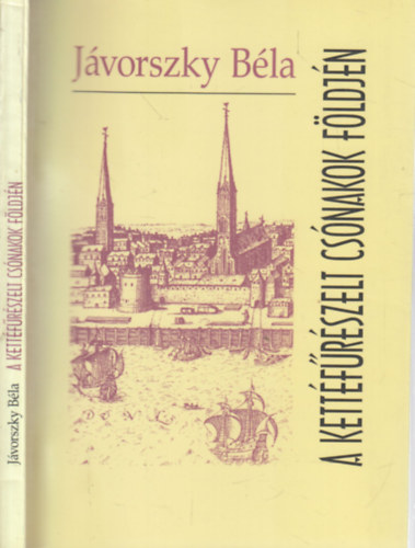Jvorszky Bla - A kettfrszelt csnakok fldjn - Dediklt