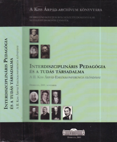 Interdiszciplin�ris Pedag�gia �s a tud�s t�rsadalma - A II. Kiss �rp�d Eml�kkonferencia el�ad�sai