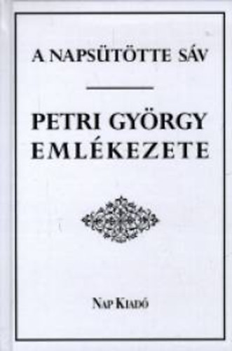 Lakatos Andrs  (szerk.) - A napsttte sv -Petri Gyrgy emlkezete-