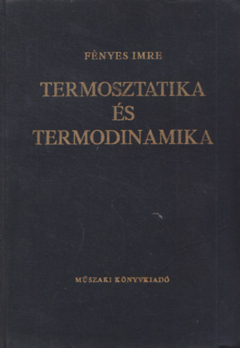 Fnyes Imre - Termosztatika s termodinamika