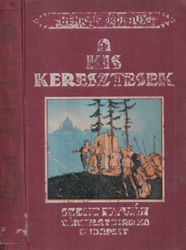 Henry Bordeaux - A kis keresztesek