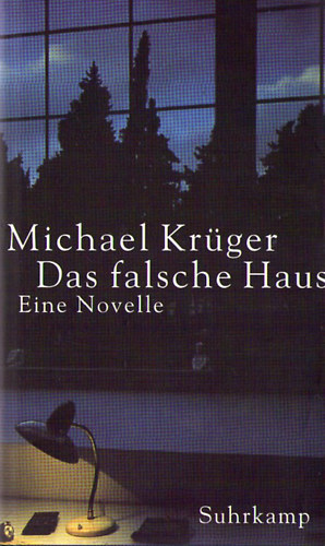 Michael Kr�ger - Das falsche Haus - Eine Novelle