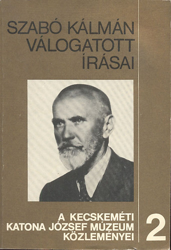 DR. Sztrink Istvn  (szerk.) - Szab Klmn vlogatott rsai (A kecskemti Katona Jzsef Mzeum kzlemnyei 2.)