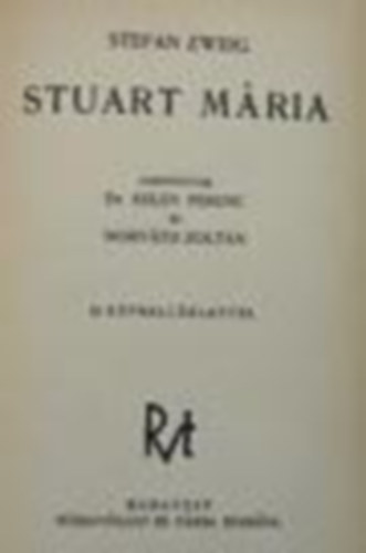 Stefan Zweig - Stuart M�ria (egyed�l jogos�tott magyar kiad�s!)