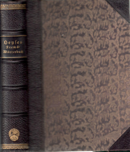Otto Dr. Prof. Lyon - Joh. Christ. Aug. Heyses allgemeines verdeutschendes und erklärendes Fremdwörterbuch. Mit Bezeichung der Aussprache und Betonung der Wörter (gótbetűs)