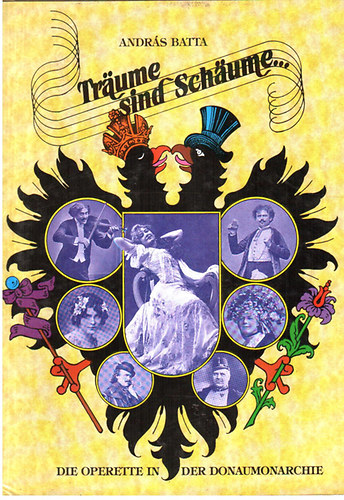 Batta András - Traume sind Schaume (Die Operette der Donaumonarchie)