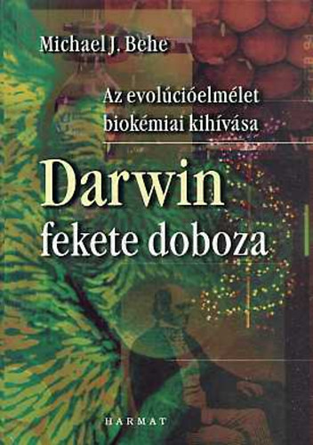 Michaelj. Behe - Darwin fekete doboza - Az evolcielmlet biokmiai kihvsa