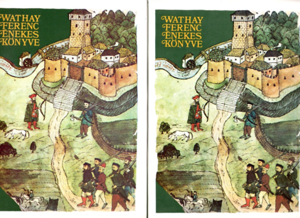 Wathay Ferenc - Wathay Ferenc �nekes k�nyve I-II. (hasonm�s kiad�s)
