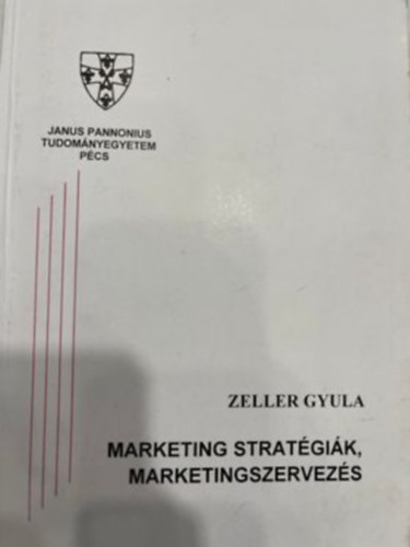 Zeller Gyula - Marketing stratgik, marketingszervezs