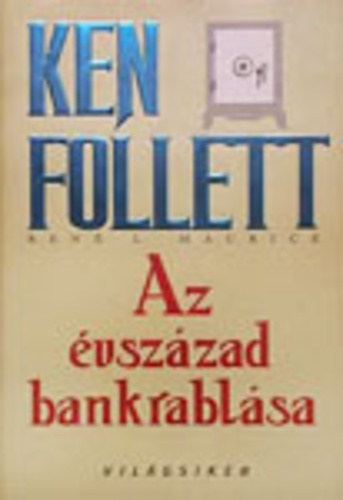 Ren L. Maurice Ken Follett - Az vszzad bankrablsa