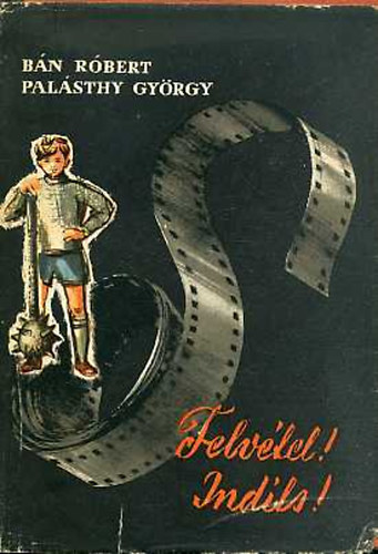 B�n R�bert-Pal�sthy Gy�rgy - Felv�tel! Ind�ts!