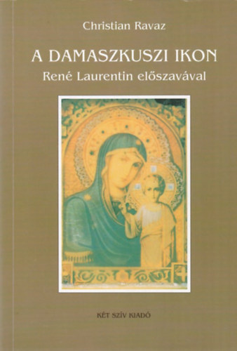 Christian Ravaz - A damaszkuszi ikon (Ren Laurentin elszavval)