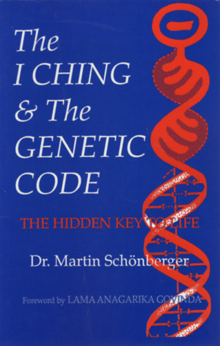 Martin Sch�nberger - I Ching & the Genetic Code: The Hidden Key to Life