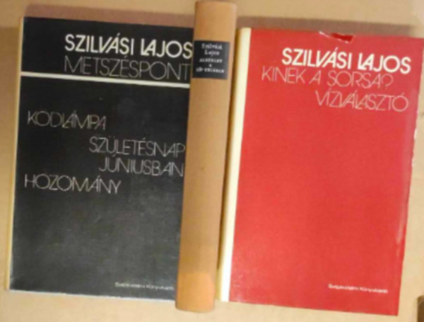 Szilvási Lajos - 3 db Szilvási Lajos könyv: - Metszéspont, Ködlámpa, Születésnap júniusban, Hozomány -Albérlet a síp utcában - Kinek a sorsa ? , Vízválasztó