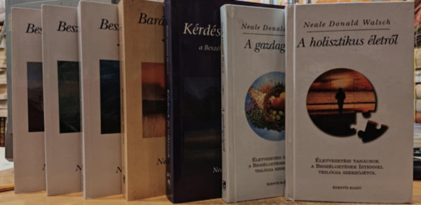 Neale Donald Walsch - 7 db Neale Donald Walsch: A holisztikus �letr�l; A gazdags�gr�l; K�rd�sek �s v�laszok; Bar�ts�gban Istennel; Besz�lget�sek Istennel 1-3. (I-III.)