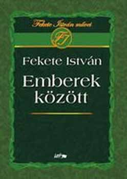 Fekete István - Emberek között
