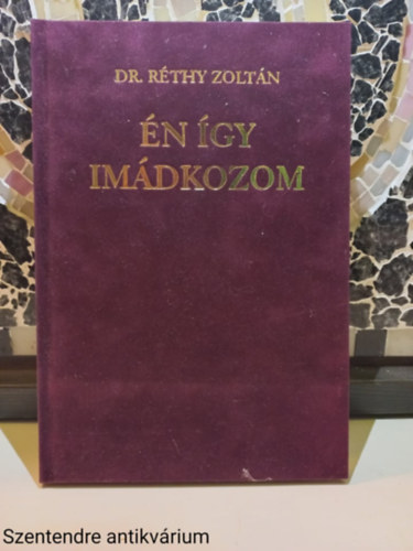 R�thy Zolt�n Dr. - �n �gy im�dkozom.