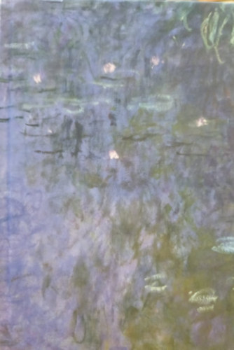 Ross King - D�h�dt �mulat - Claude Monet �s a V�zililiomok