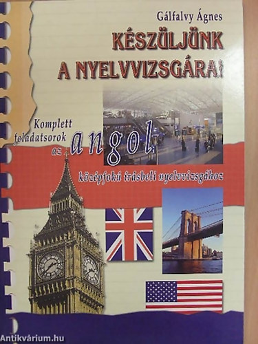 SZERZ� G�lfalvy �gnes LEKTOR Vermes Albert - K�sz�lj�nk a nyelvvizsg�ra! KOMPLETT FELADATSOROK AZ ANGOL K�Z�PFOK� �R�SBELI NYELVVIZSG�HOZ