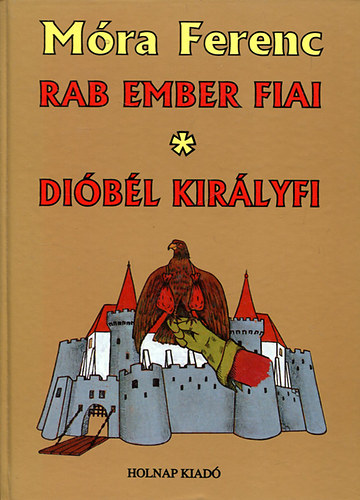 Mra Ferenc - Rab ember fiai - Dibl kirlyfi