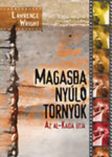 Lawrence Wright - Magasba nyl tornyok (Az Al-Kaida tja)