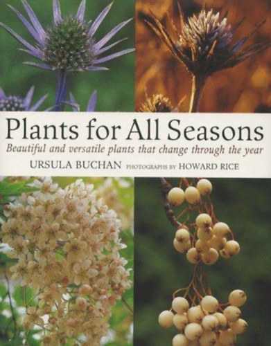 Ursula Buchan - Plants for All Seasons - Beautiful and Versatile Plants That Change Through the Year