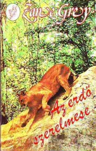 Zane Grey - Az erd szerelmese